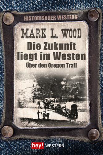 Die Zukunft liegt im Westen Über den Oregon Trail