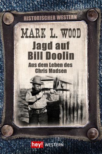 Jagd auf Bill Doolin Aus dem Leben des Chris Madsen