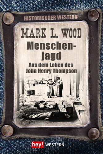 Menschenjagd Aus dem Leben des John Henry Thompson
