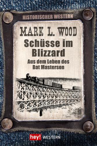 Schüsse im Blizzard Aus dem Leben des Bat Masterson