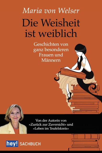 Die Weisheit ist weiblich Geschichten von ganz besonderen Frauen und Männern