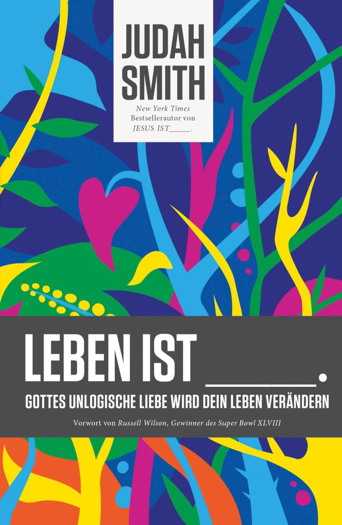 Leben ist Gottes unlogische Liebe wird dein Leben verändern