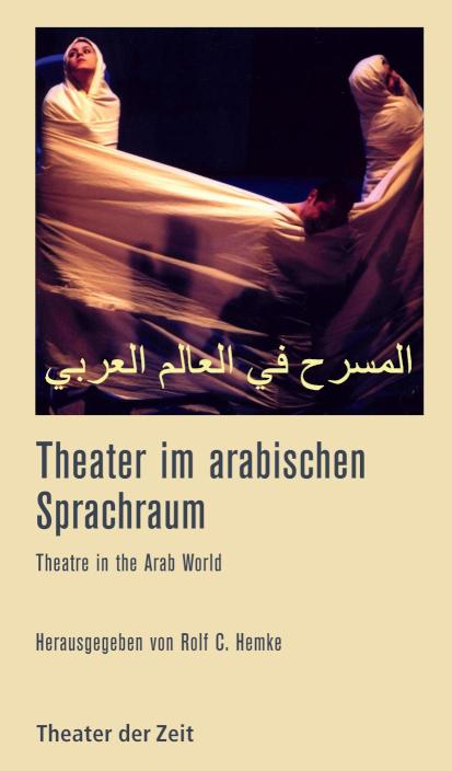 Theater im arabischen Sprachraum Theatre in the Arab World