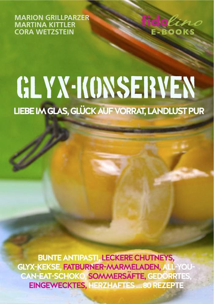 GLYX Konserven Liebe im Glas, Glück auf Vorrat, Landlust pur