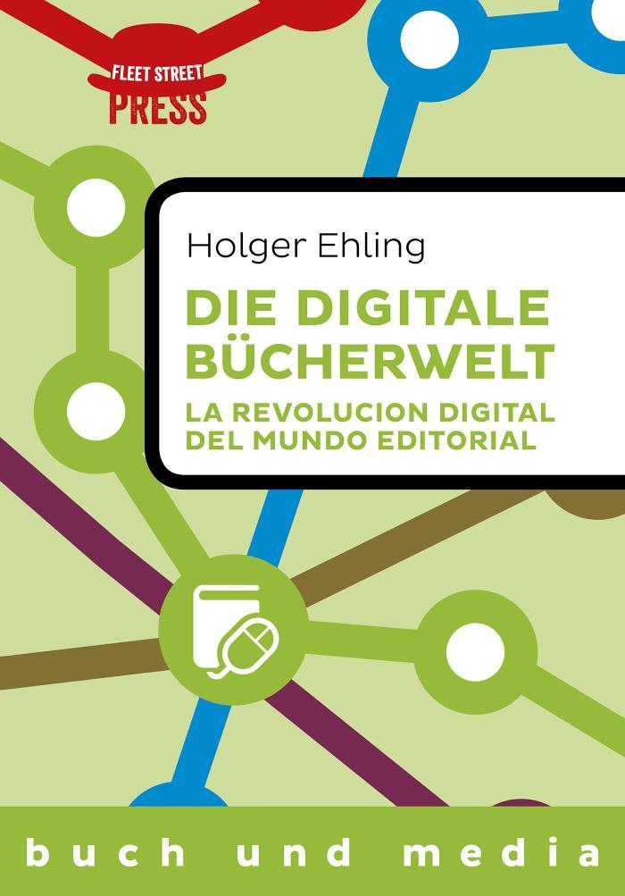 Die digitale Bücherwelt / La revolución digital del mundo editorial Zweisprachige Version deutsch / español