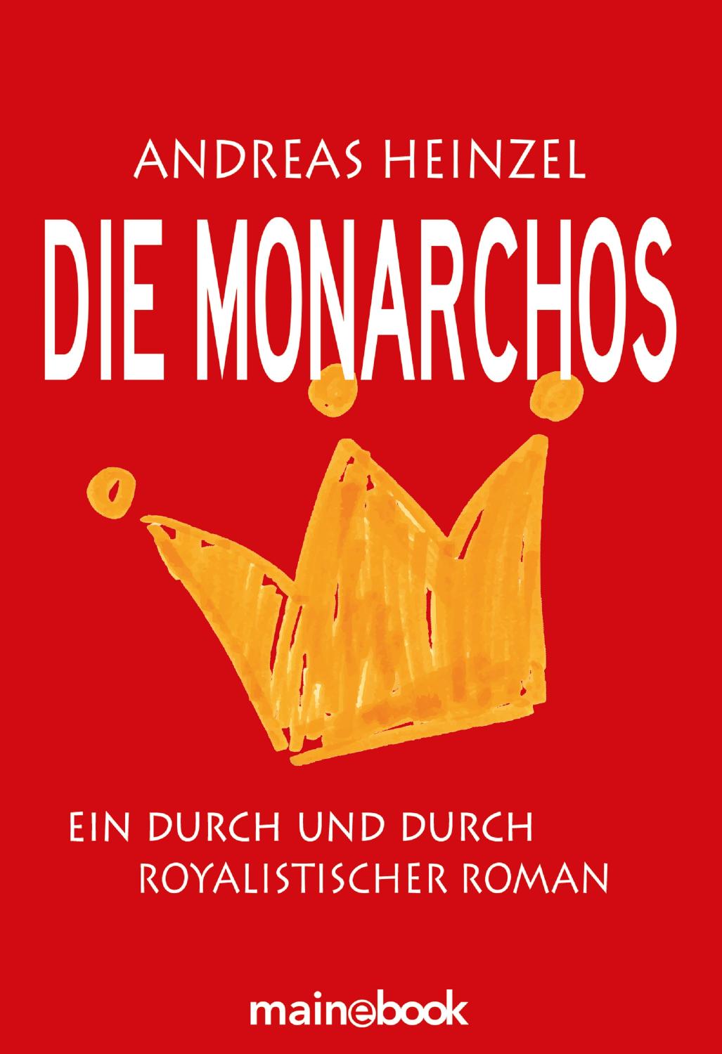 Die Monarchos Ein durch und durch royalistischer Roman