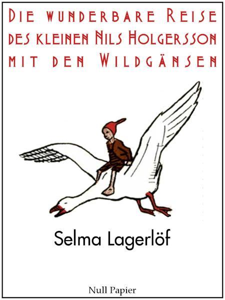 Die wunderbare Reise des kleinen Nils Holgersson mit den Wildgänsen Illustrierte Ausgabe