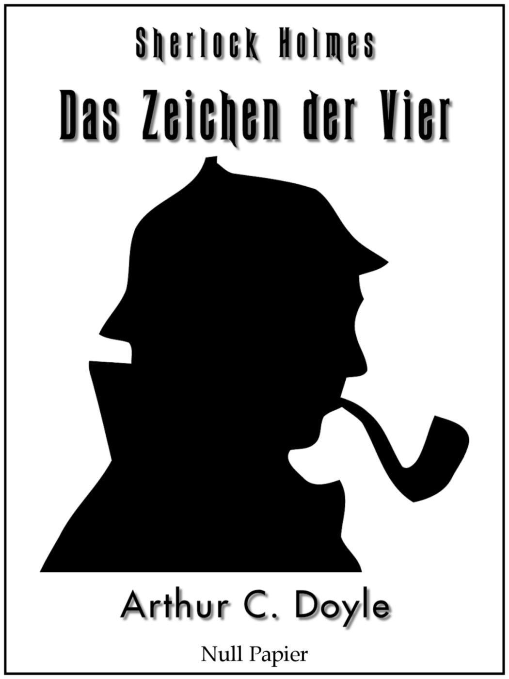 Sherlock Holmes - Das Zeichen der Vier Vollständige& Illustrierte Fassung