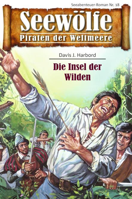 Seewölfe - Piraten der Weltmeere 18 Die Insel der Wilden