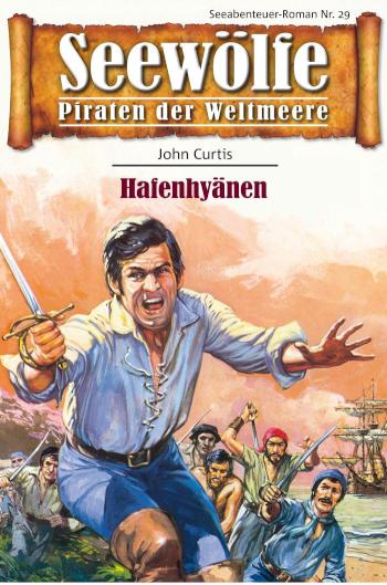 Seewölfe - Piraten der Weltmeere 29 Hafenhyänen
