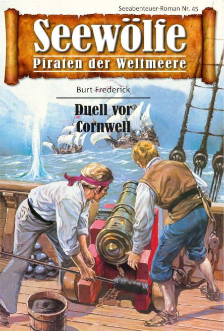 Seewölfe - Piraten der Weltmeere 45 Duell vor Cornwall