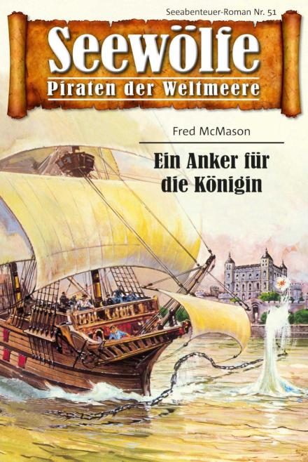 Seewölfe - Piraten der Weltmeere 51 Ein Anker für die Königin