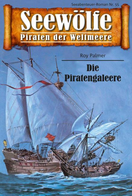 Seewölfe - Piraten der Weltmeere 55 Die Piratengaleere