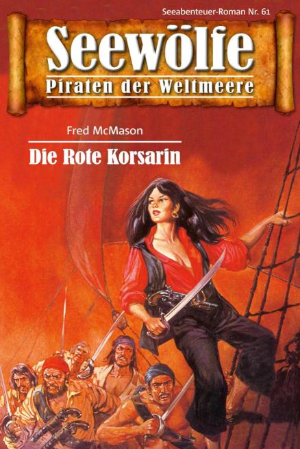 Seewölfe - Piraten der Weltmeere 61 Die Rote Korsarin