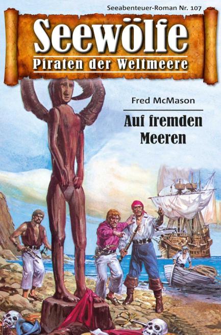 Seewölfe - Piraten der Weltmeere 107 Auf fremden Meeren
