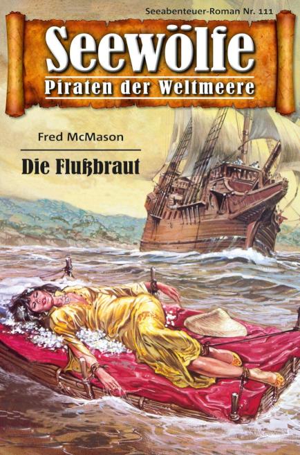 Seewölfe - Piraten der Weltmeere 111 Die Flußbraut