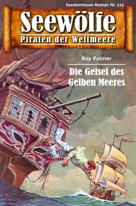Seewölfe - Piraten der Weltmeere 115 Die Geißel des Gelben Meeres
