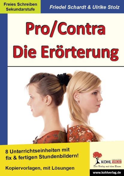 Pro/Contra - Die Erörterung 8 Unterrichtseinheiten mit fix& fertigen Stundenbildern für die Sekundarstufe