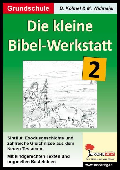 Die kleine Bibel-Werkstatt - Band 2 (2./4. Schuljahr) 