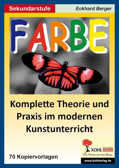 Farbe - Komplette Theorie und Praxis im modernen Kunstunterricht SEK I 
