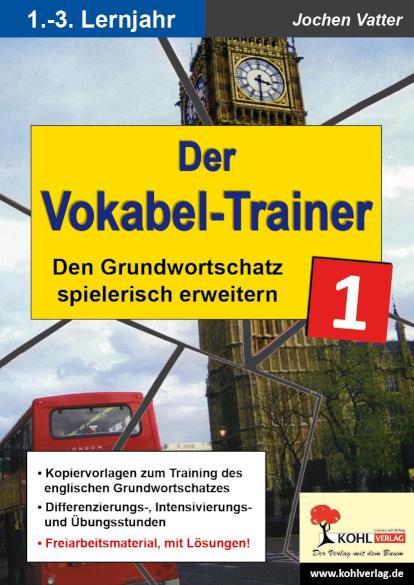 Der Vokabel-Trainer - Band 1 Den englischen Grundwortschatz spielerisch erweitern