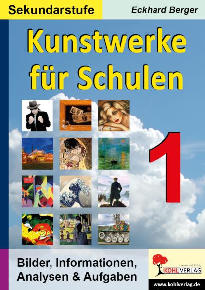 Kunstwerke für Schulen / Band 1 (Sekundarstufe) Bilder, Informationen, Analysen, Aufgaben