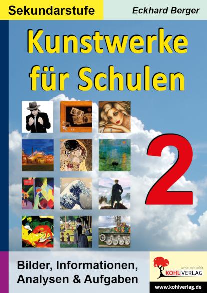 Kunstwerke für Schulen / Band 2 (Sekundarstufe) Bilder, Informationen, Analysen, Aufgaben