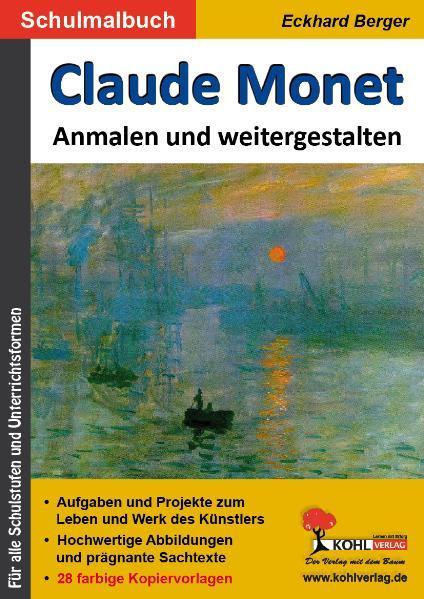 Claude Monet ... anmalen und weitergestalten Ein Schulmalbuch