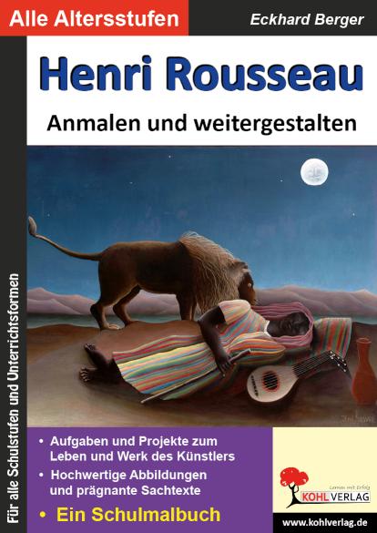 Henri Rousseau ... anmalen und weitergestalten Kopiervorlagen zu den bedeutenden Künstlern der Kunstgeschichte