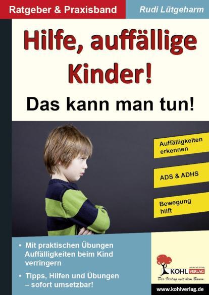 Hilfe, auffällige Kinder! Das kann man tun!