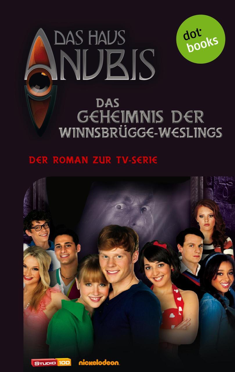 Das Haus Anubis - Band 5: Das Geheimnis der Winnsbrügge-Weslings Der Roman zur TV-Serie