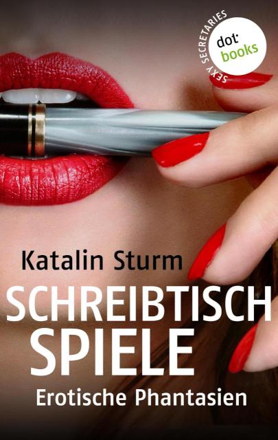Sexy Secretaries -  Band 2: Schreibtischspiele Erotische Phantasien