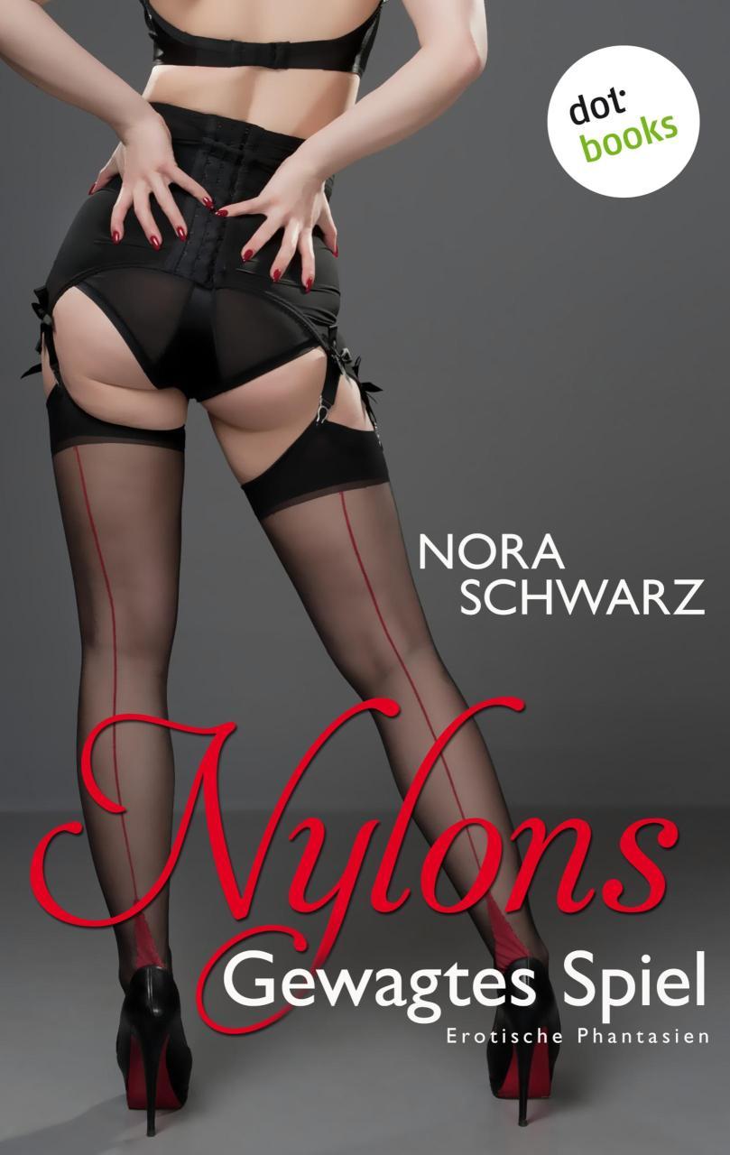 NYLONS - Band 1: Gewagtes Spiel Erotische Phantasien