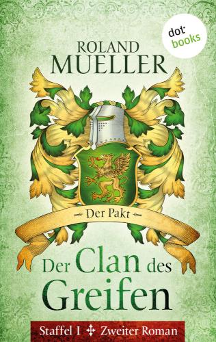 Der Clan des Greifen - Staffel I. Zweiter Roman: Der Pakt Zweiter Roman