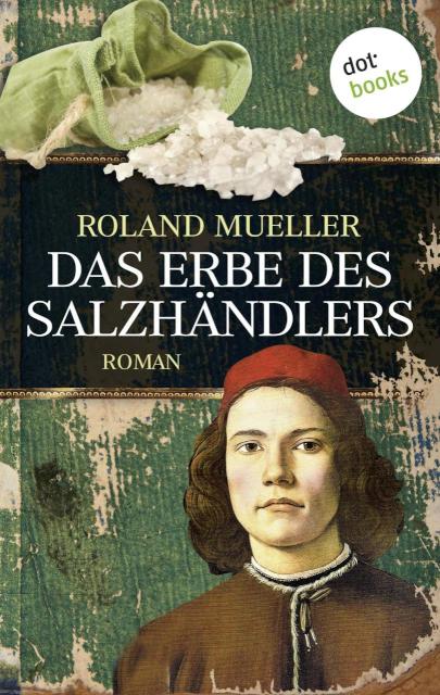 Das Erbe des Salzhändlers Roman