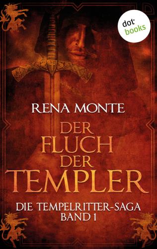 Die Tempelritter-Saga - Band 1: Der Fluch der Templer Die Tempelritter-Saga - Band 1