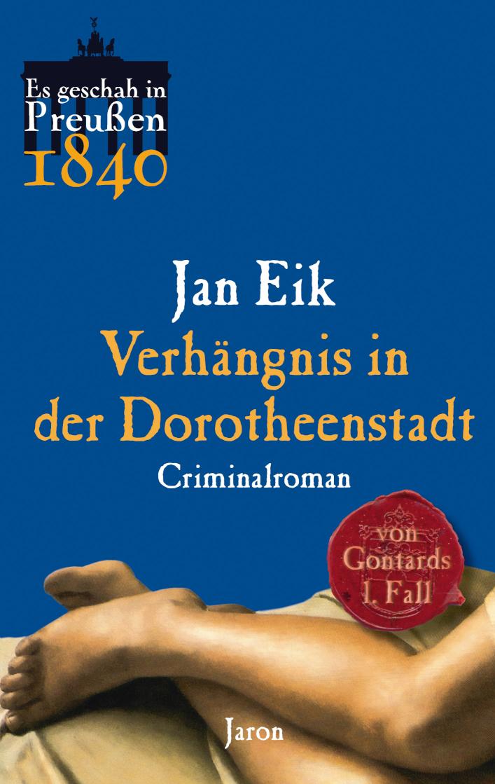 Verhängnis in der Dorotheenstadt Von Gontards erster Fall. Criminalroman