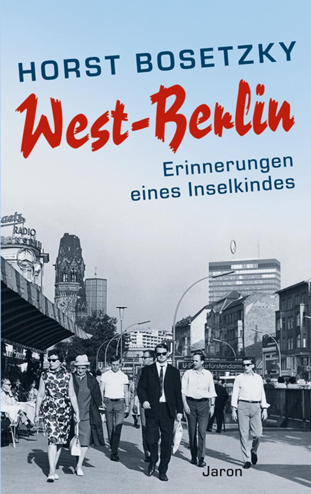 West-Berlin Erinnerungen eines Inselkindes