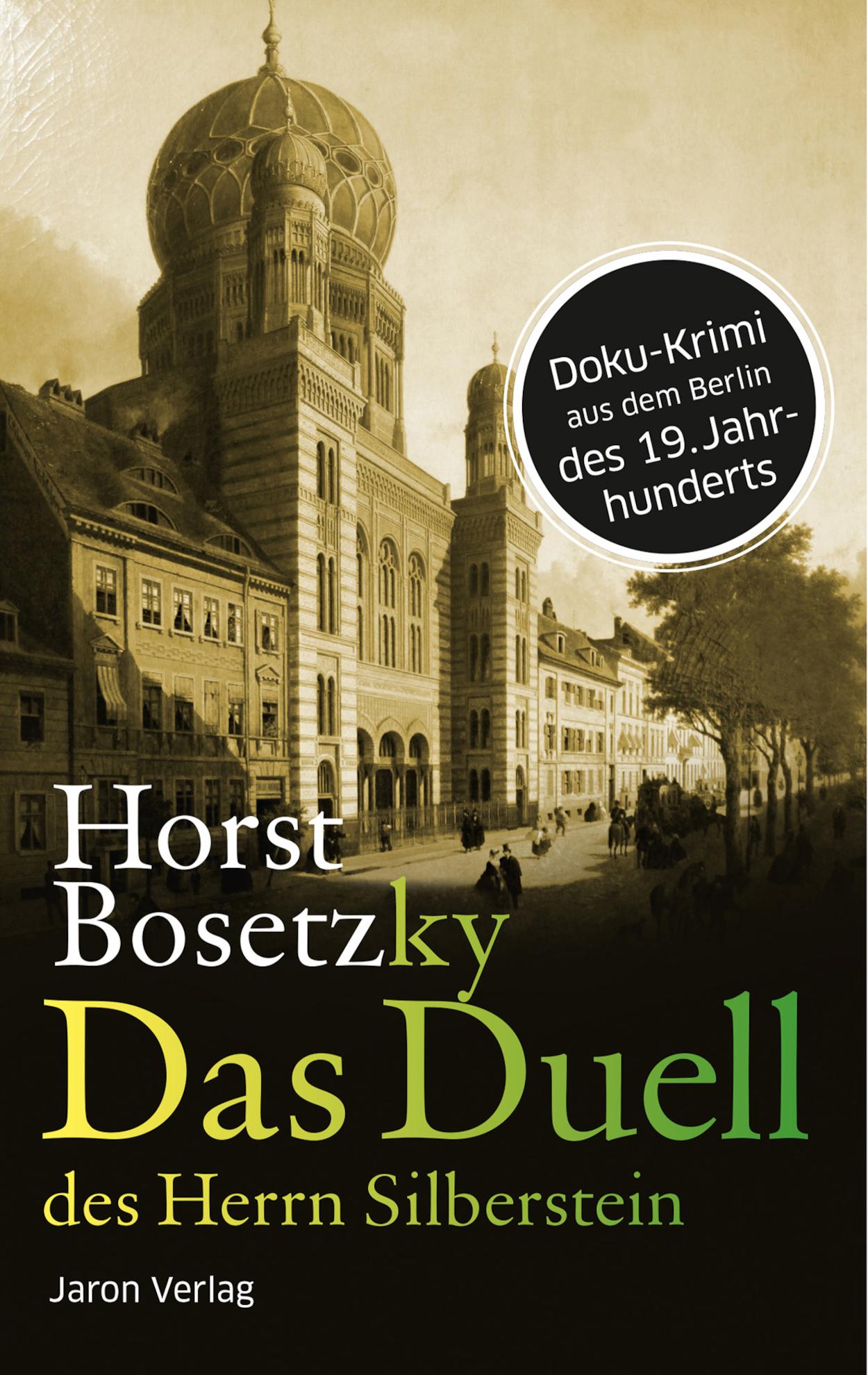 Das Duell des Herrn Silberstein Roman. Doku-Krimi aus dem Berlin des 19. Jahrhunderts