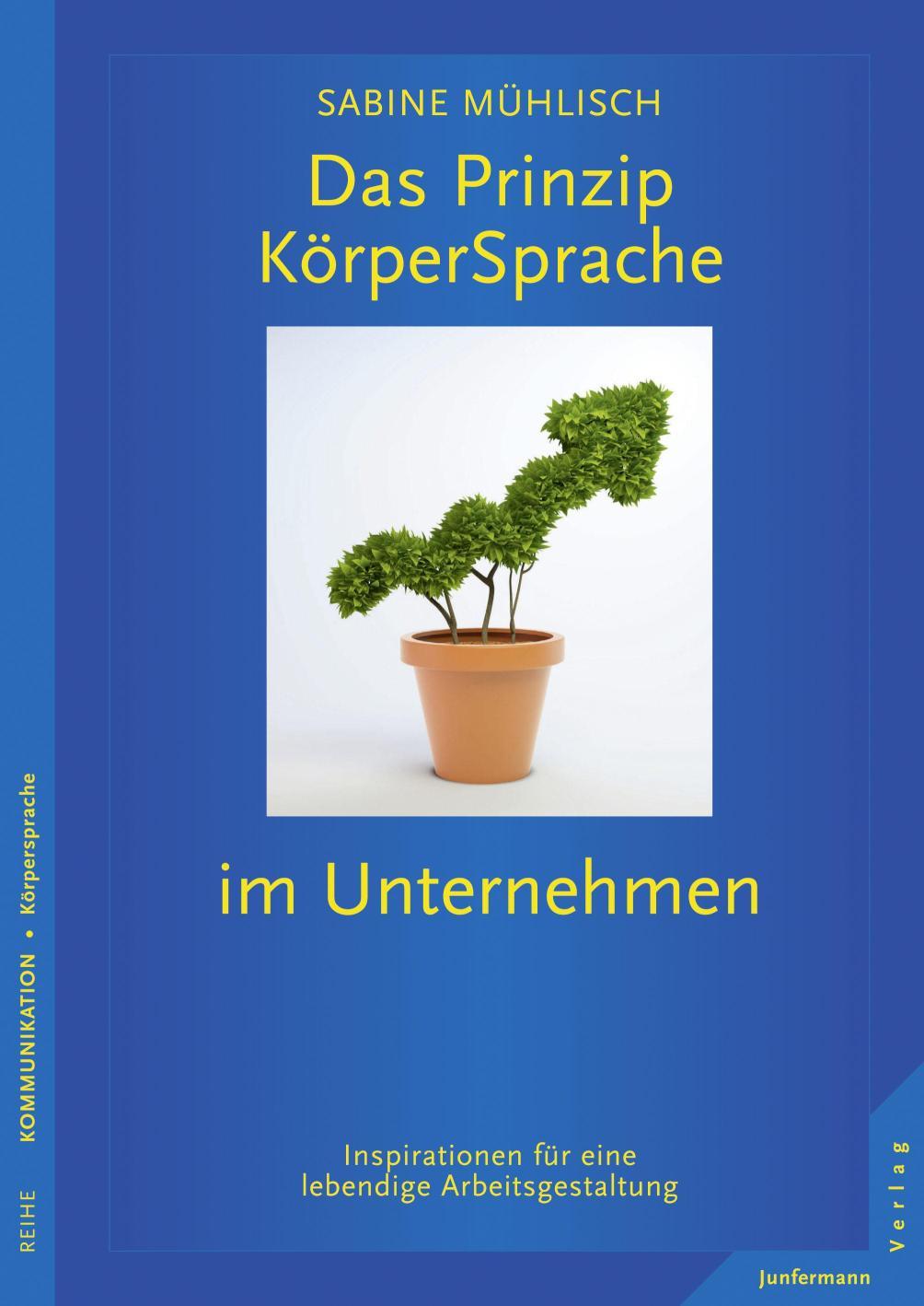Das Prinzip KörperSprache im Unternehmen Inspirationen für eine lebendige Arbeitsgestaltung