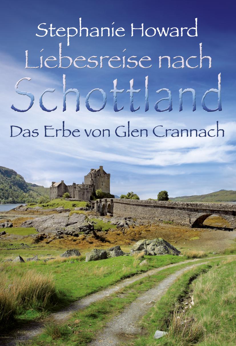 Das Erbe von Glen Crannach Liebesreise nach Schottland
