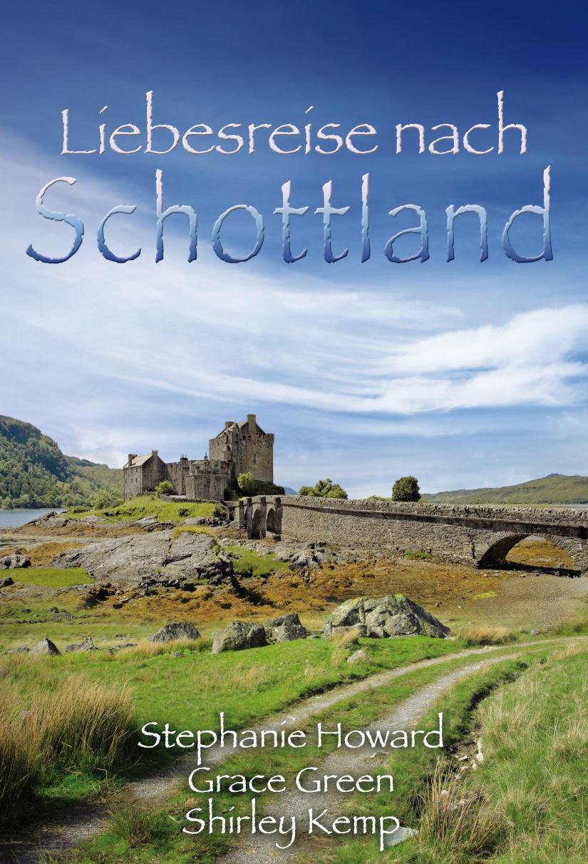 Liebesreise nach Schottland Hochzeit in Glenrae / Schicksalsnacht in Glencraig / Der Erbe von Glen Cranach
