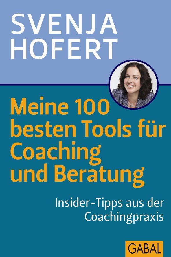 Meine 100 besten Tools für Coaching und Beratung Insider-Tipps aus der Coachingpraxis