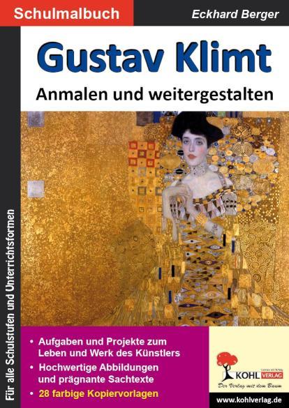Gustav Klimt ... anmalen und weitergestalten Ein Schulmalbuch