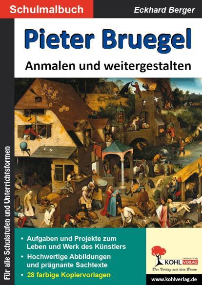Pieter Bruegel anmalen und weitergestalten Ein Schulmalbuch