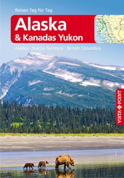 Alaska& Kanadas Yukon - VISTA POINT Reiseführer Reisen Tag für Tag Reiseführer