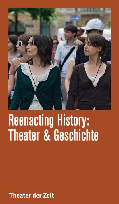 Reenacting History Theater& Geschichte