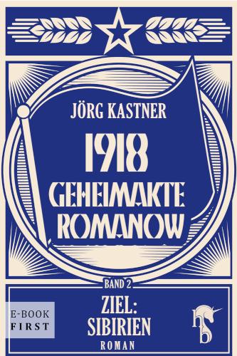 1918 - Geheimakte Romanow Band 2: Ziel: Sibirien