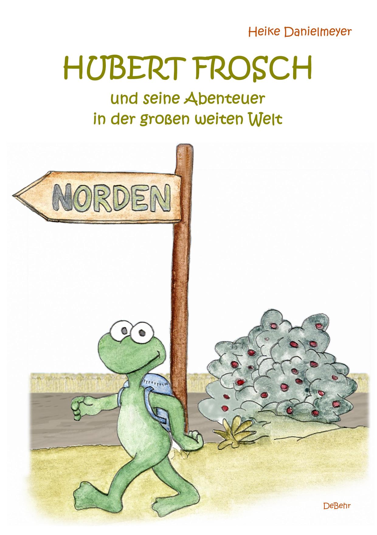 Hubert Frosch und seine Abenteuer in der großen weiten Welt 