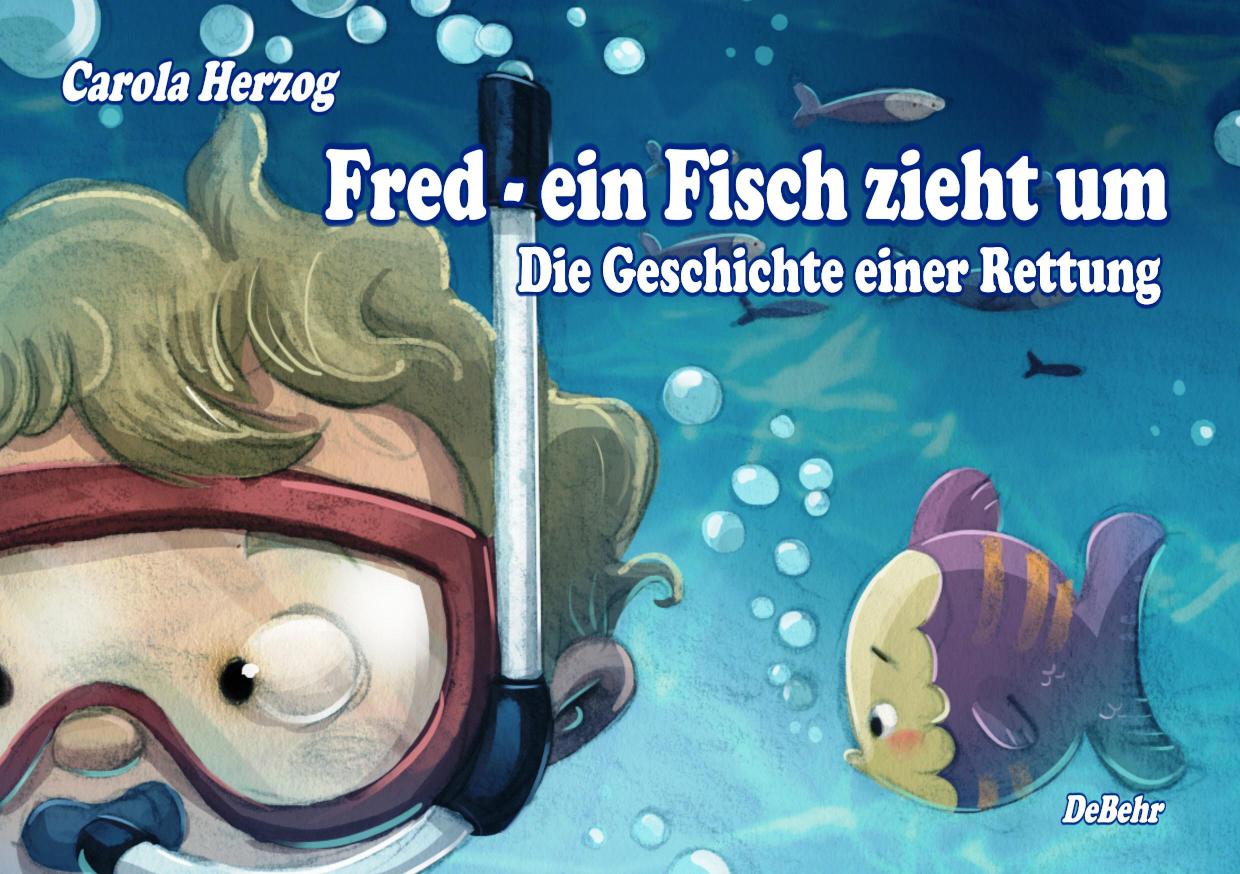 Fred - ein Fisch zieht um - Die Geschichte einer Rettung 